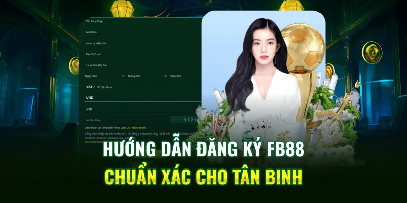 Đăng Ký FB88 – Hướng Dẫn Chi Tiết 2 Phút Có Tài Khoản Chơi – zohije.baby - Zohije