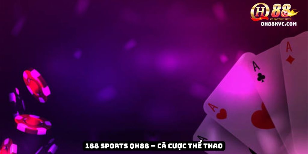 188 Sports – Sân chơi thể thao đẳng cấp quốc tế tại QH88 - Zohije