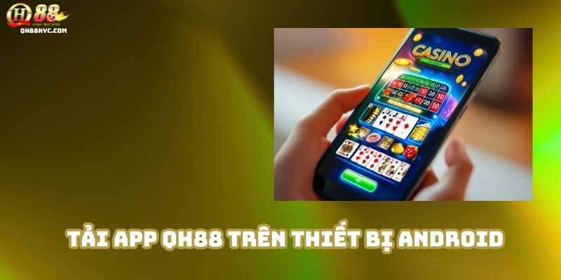 Tải app QH88 – Hướng dẫn cài đặt và trải nghiệm di động - Zohije