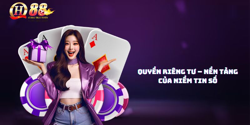 Quyền riêng tư QH88 – Cam kết bảo vệ dữ liệu người chơi - Zohije