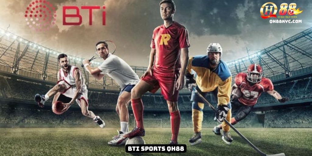 BTI Sports – Thiên đường cá cược thể thao đỉnh cao tại QH88 - Zohije
