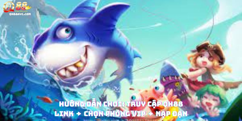 Captain Fishing QH88: Săn Boss, Nổ Hũ Lớn Tại QH88 - Zohije