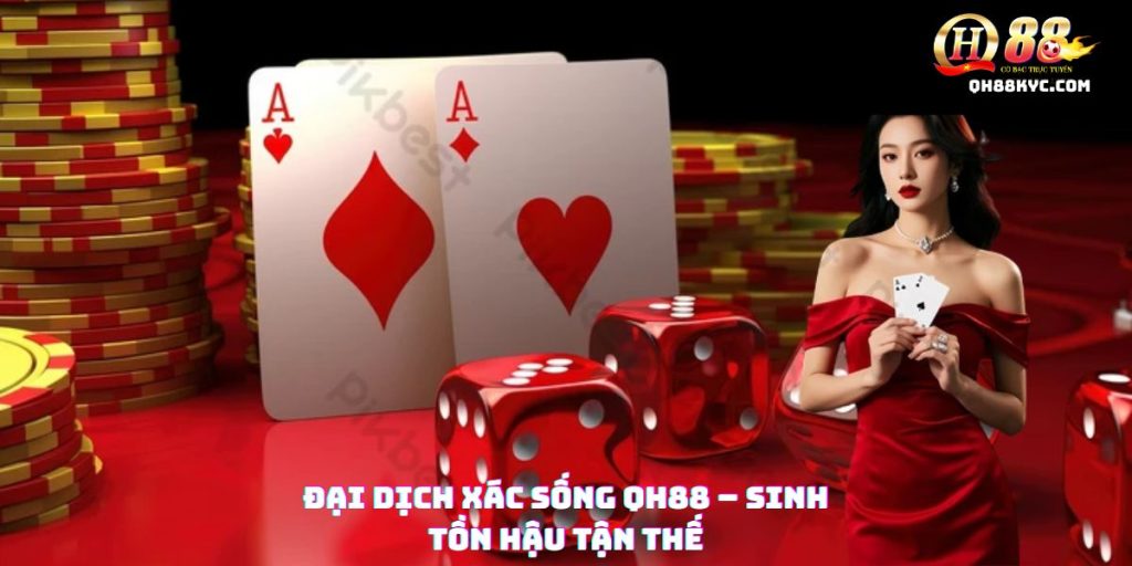 Đại Dịch Xác Sống QH88 – Thử thách sinh tồn cực hấp dẫn - Zohije