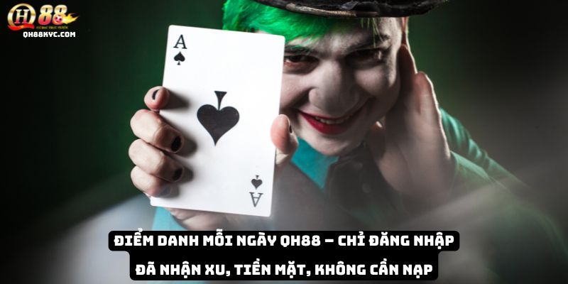Điểm danh mỗi ngày QH88 – Nhận thưởng dễ dàng - Zohije