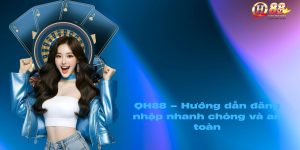 Hướng Dẫn QH88 - QH88 - Zohije