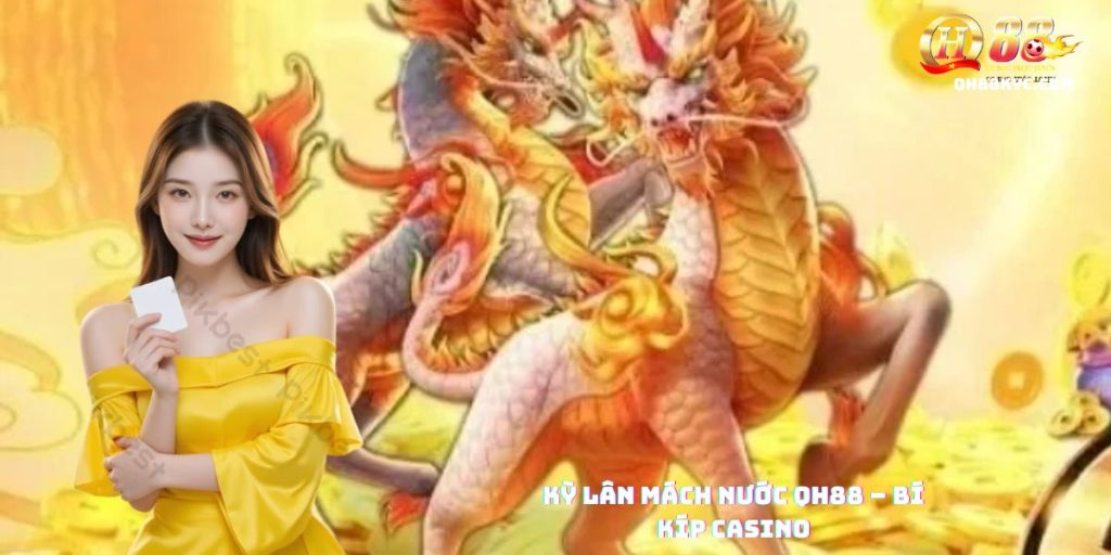 Kỳ Lân Mách Nước QH88 – Bí quyết vàng giúp game thủ - Zohije
