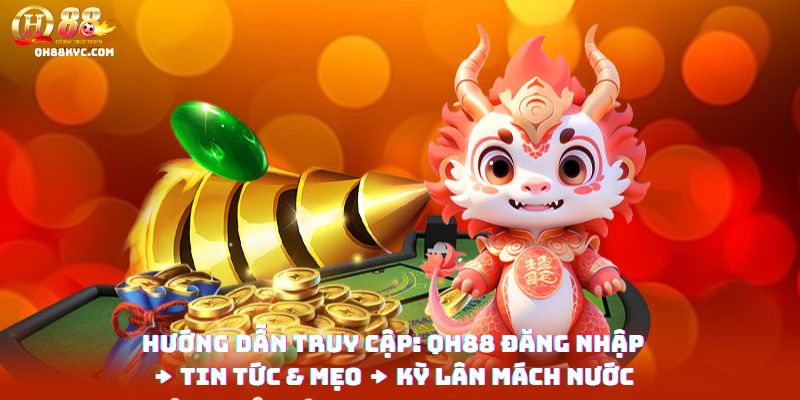 Kỳ Lân Mách Nước QH88 – Bí quyết vàng giúp game thủ - Zohije