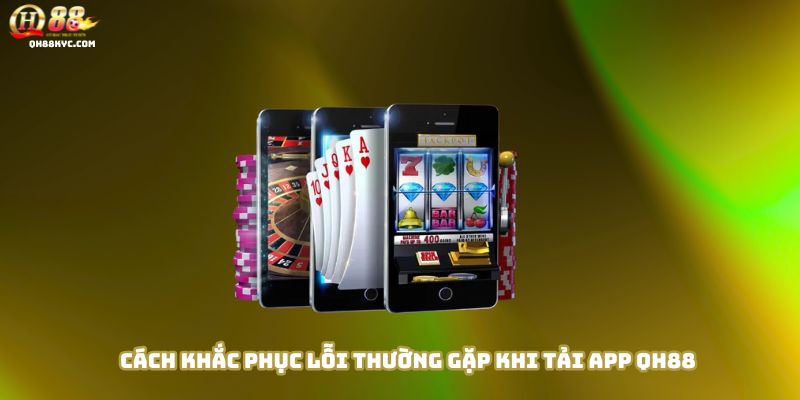 Tải app QH88 – Hướng dẫn cài đặt và trải nghiệm di động - Zohije
