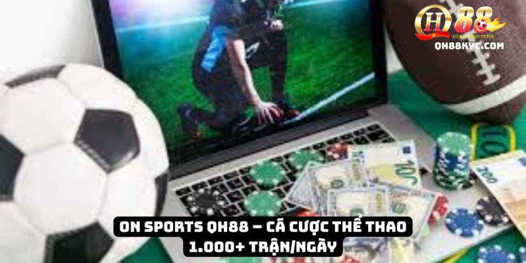 ON Sports – Sân chơi thể thao trực tuyến đẳng cấp tại QH88 - Zohije