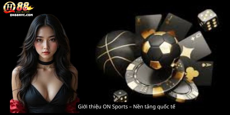 ON Sports – Sân chơi thể thao trực tuyến đẳng cấp tại QH88 - Zohije