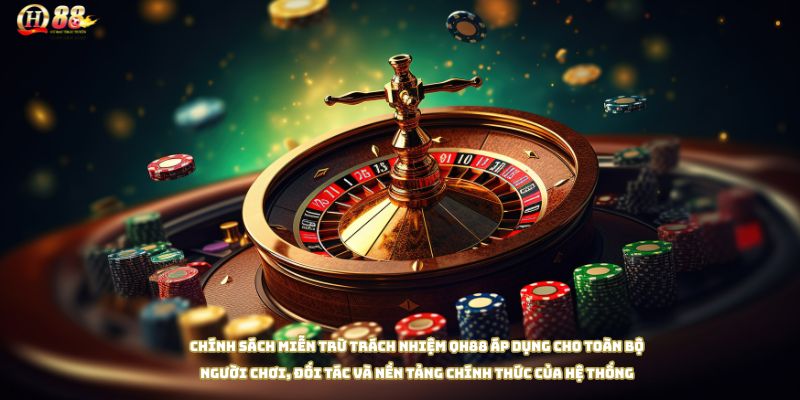 Miễn trừ trách nhiệm QH88 – Cam kết minh bạch và công bằng - Zohije