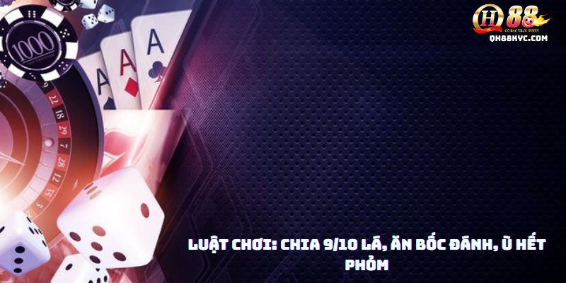 Phỏm tá lả QH88 – Kinh nghiệm chơi hay, rinh thưởng lớn - Zohije