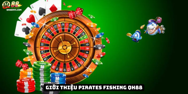 Pirates Fishing QH88 – Cuộc săn cá kho báu - Zohije