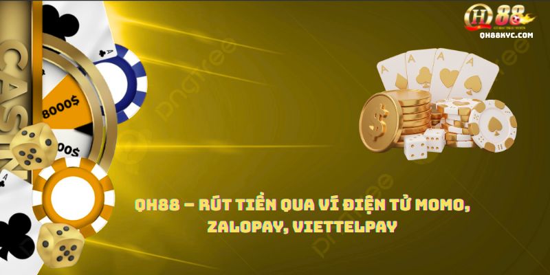 Rút tiền QH88 – Hướng dẫn an toàn, nhanh chóng - Zohije