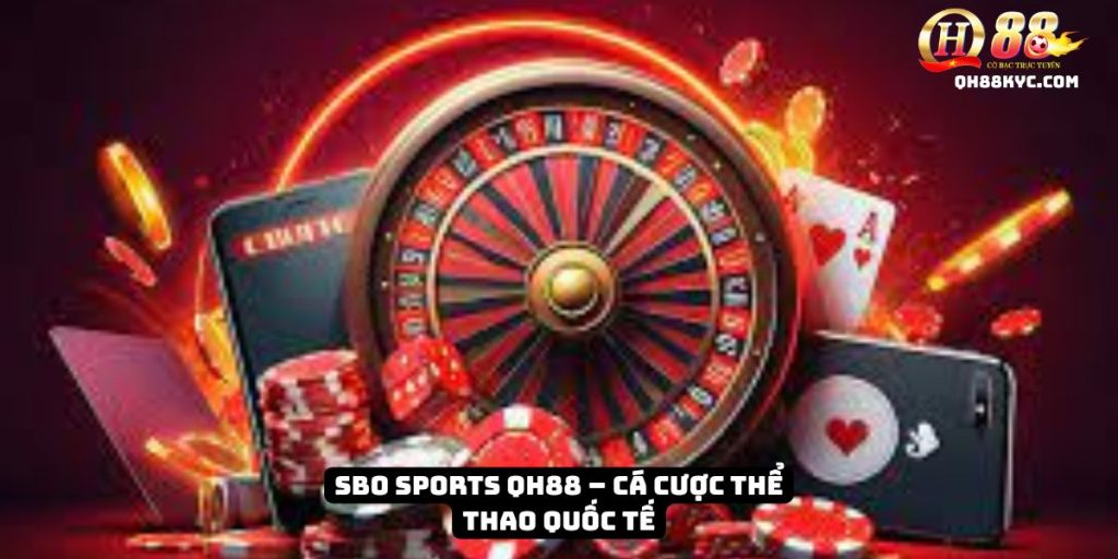SBO Sports – Đỉnh cao cá cược thể thao toàn cầu tại QH88 - Zohije