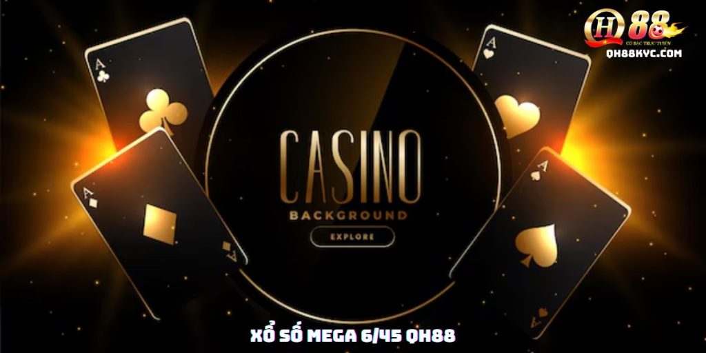 Xổ số Mega 6/45 QH88 – Giải thưởng cực khủng chờ bạn - Zohije