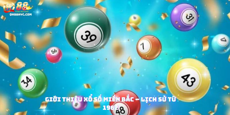 Xổ số miền Bắc QH88 – Cơ hội trúng lớn mỗi ngày - Zohije