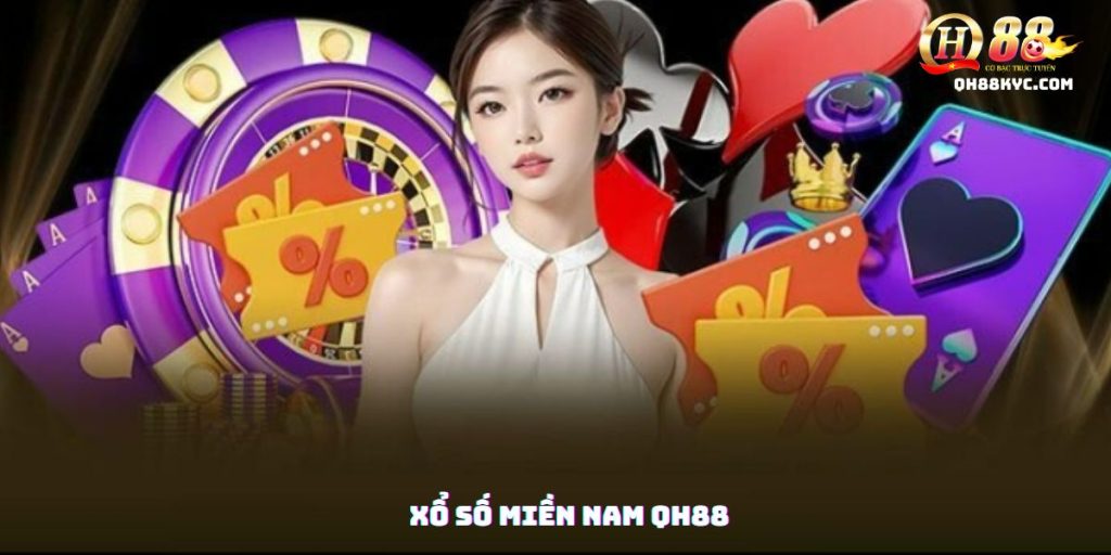 Xổ số miền Nam QH88 – Trải nghiệm quay thưởng - Zohije